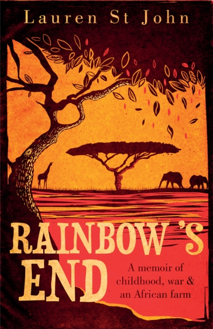 Rainbow's End : A Memoir of Childhood, War and an African Farm, Paperback / softback Book