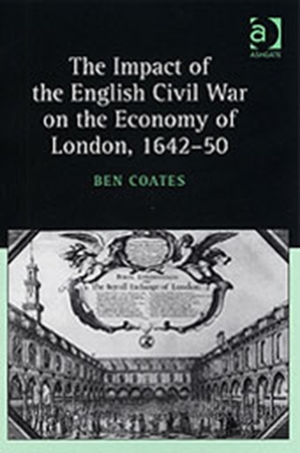The Impact of the English Civil War on the Economy of London, 1642–50, Hardback Book