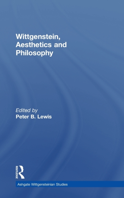 Wittgenstein, Aesthetics and Philosophy, Hardback Book