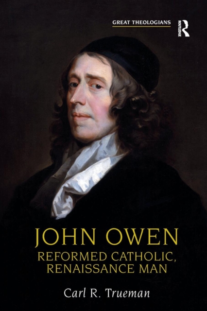 John Owen : Reformed Catholic, Renaissance Man, Paperback / softback Book