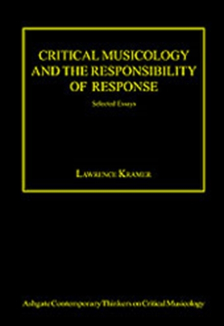 Critical Musicology and the Responsibility of Response : Selected Essays, Hardback Book