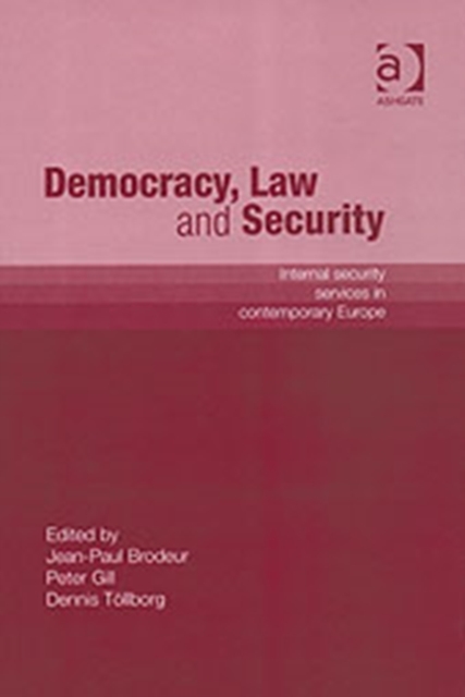 Democracy, Law and Security : Internal Security Services in Contemporary Europe, Hardback Book