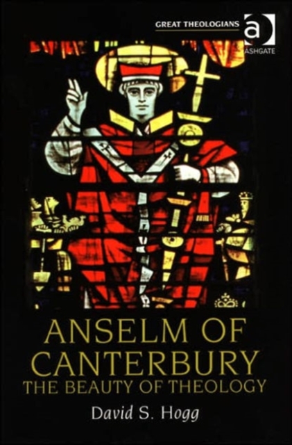 Anselm of Canterbury : The Beauty of Theology, Paperback / softback Book