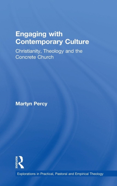 Engaging with Contemporary Culture : Christianity, Theology and the Concrete Church, Hardback Book