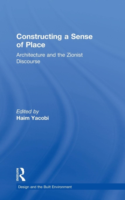 Constructing a Sense of Place : Architecture and the Zionist Discourse, Hardback Book