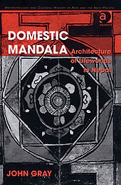 Domestic Mandala : Architecture of Lifeworlds in Nepal, Hardback Book