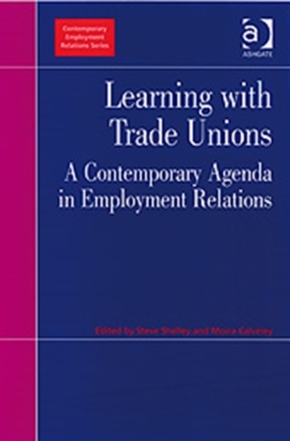 Learning with Trade Unions : A Contemporary Agenda in Employment Relations, Hardback Book