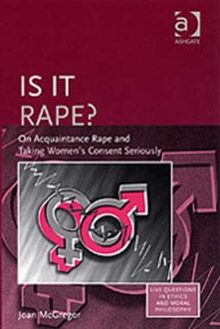 Is it Rape? : On Acquaintance Rape and Taking Women's Consent Seriously, Paperback / softback Book