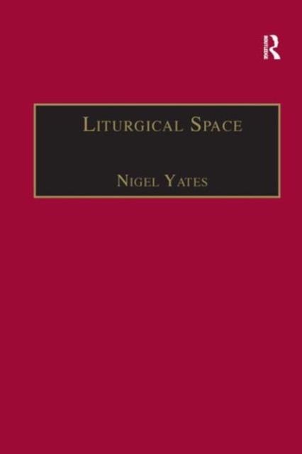 Liturgical Space : Christian Worship and Church Buildings in Western Europe 1500-2000, Hardback Book