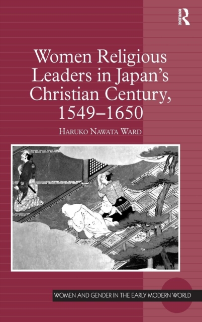 Women Religious Leaders in Japan's Christian Century, 1549-1650, Hardback Book