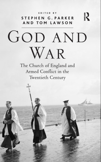 God and War : The Church of England and Armed Conflict in the Twentieth Century, Hardback Book