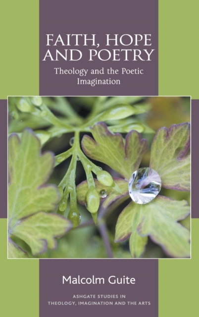 Faith, Hope and Poetry : Theology and the Poetic Imagination, Hardback Book