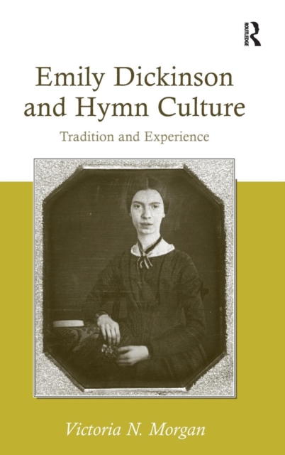 Emily Dickinson and Hymn Culture : Tradition and Experience, Hardback Book