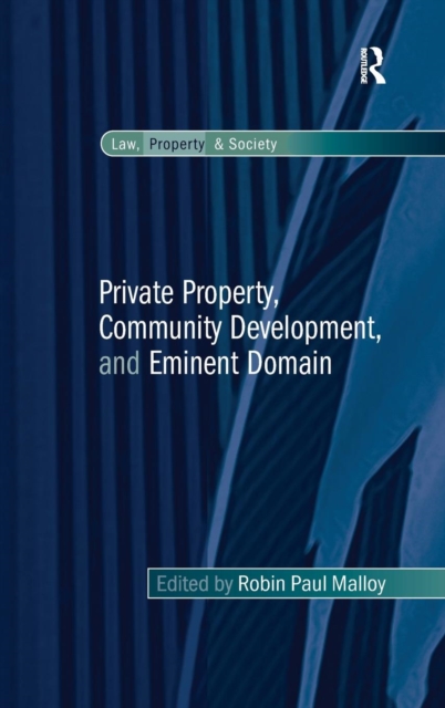 Private Property, Community Development, and Eminent Domain, Hardback Book