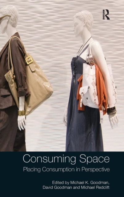 Consuming Space : Placing Consumption in Perspective, Hardback Book