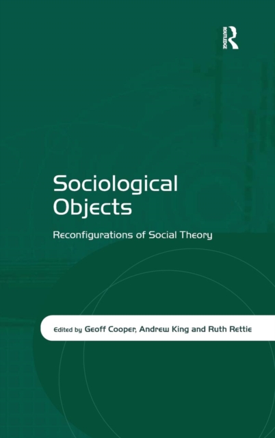 Sociological Objects : Reconfigurations of Social Theory, Hardback Book