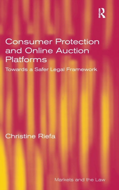 Consumer Protection and Online Auction Platforms : Towards a Safer Legal Framework, Hardback Book