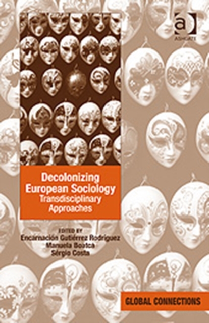Decolonizing European Sociology : Transdisciplinary Approaches, Hardback Book
