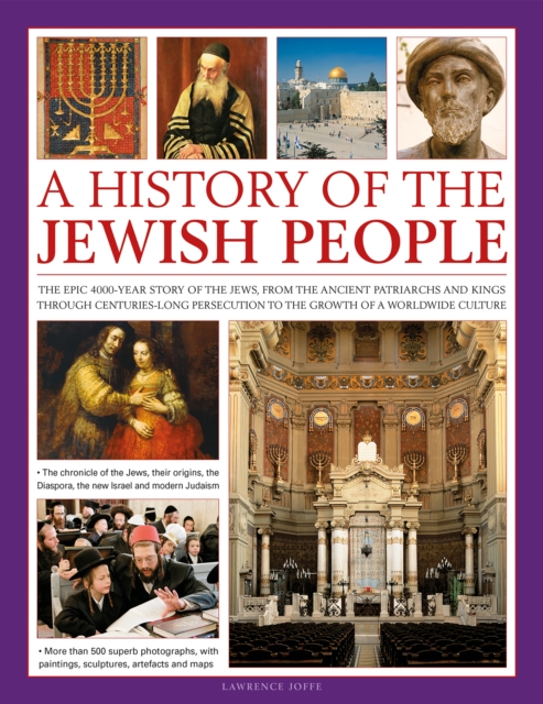 A History of the Jewish People : The epic 4000-year story of the Jews, from the ancient patriarchs and kings through centuries-long persecution to the growth of a worldwide culture, Hardback Book