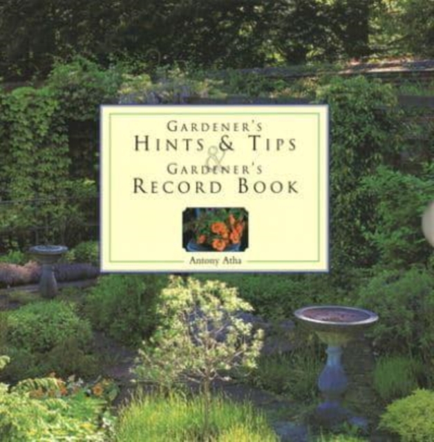 Gardener's Hints & Tips/Record Book : Two Companion Write-In Volumes on an Enchanting Gardening Theme, with Over 150 Glorious Illustrations, Paperback / softback Book