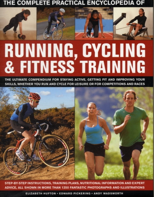 Complete Practical Encyclopedia of Running, Cycling & Fitness Training, Hardback Book