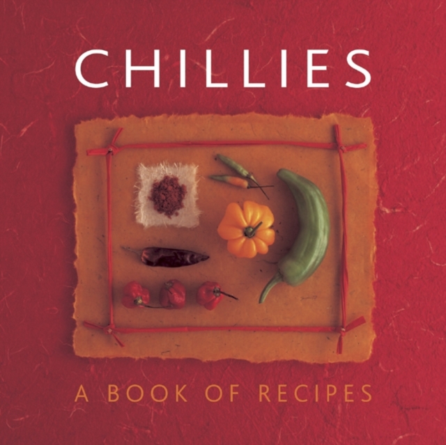 Chillies: A Book of Recipes, Paperback / softback Book