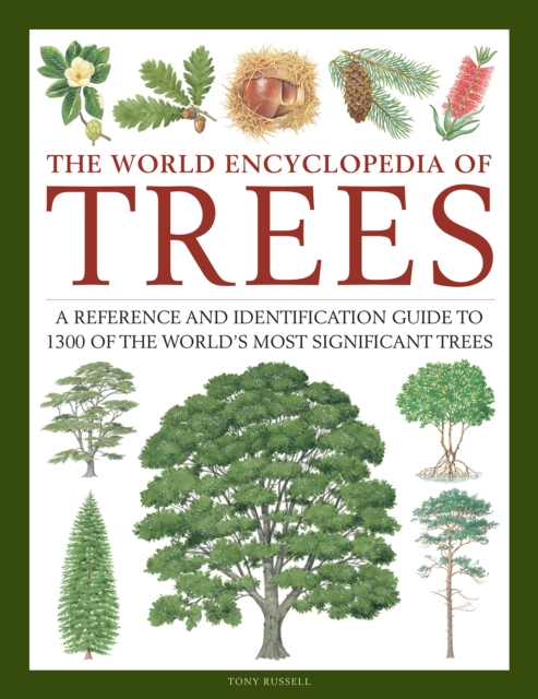 Trees, The World Encyclopedia of : A reference and identification guide to 1300 of the world's most significant trees, Hardback Book