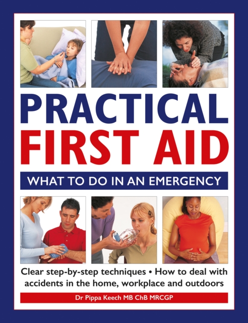 Practical First Aid : What to do in an emergency, Hardback Book