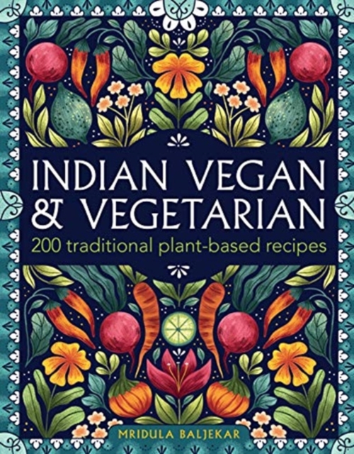 Indian Vegan & Vegetarian : 200 traditional plant-based recipes, Hardback Book