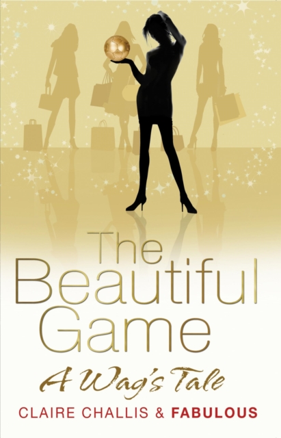 The Beautiful Game : A WAG's Tale, Paperback / softback Book