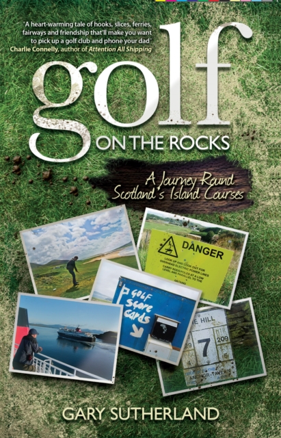 Golf on the Rocks : A Journey Round Scotland's Island Courses, Paperback / softback Book