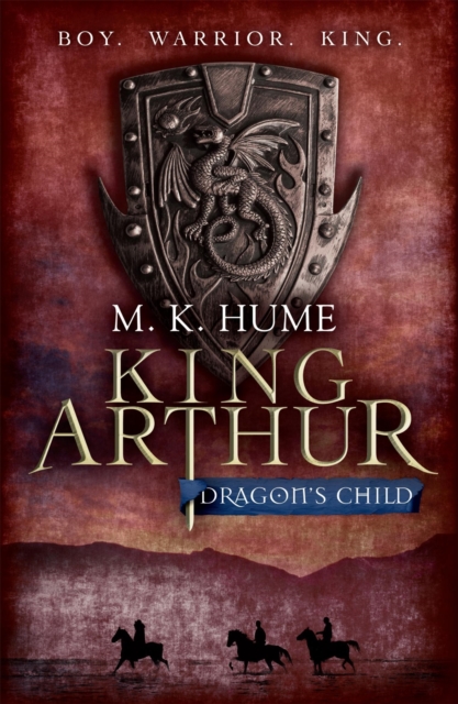 King Arthur: Dragon's Child (King Arthur Trilogy 1) : The legend of King Arthur comes to life, Paperback / softback Book