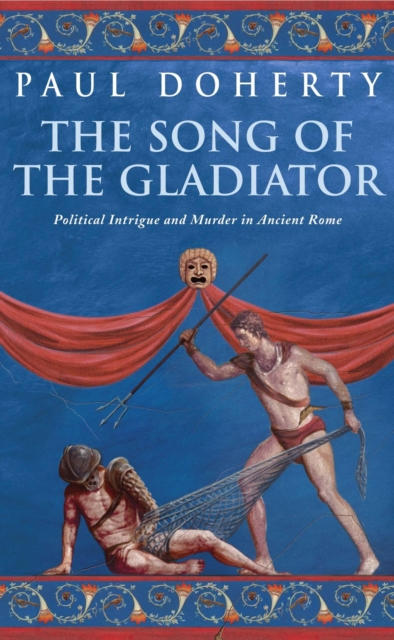 The Song of the Gladiator (Ancient Rome Mysteries, Book 2) : A dramatic novel of turbulent times in Ancient Rome, EPUB eBook