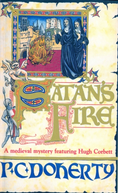 Satan's Fire (Hugh Corbett Mysteries, Book 9) : A deadly assassin stalks the pages of this medieval mystery, EPUB eBook