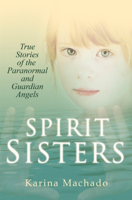 Spirit Sisters: True Stories of the Paranormal, Paperback / softback Book