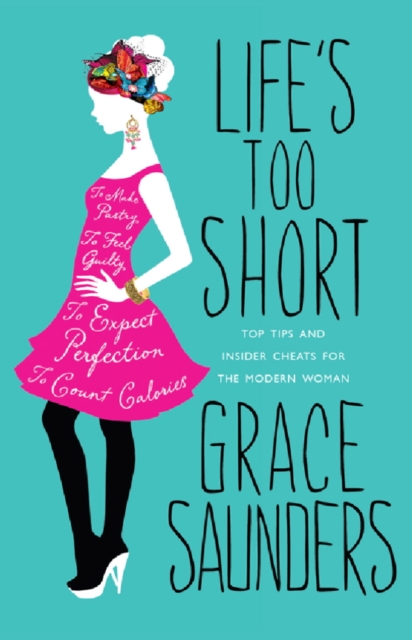 Life's Too Short : Top tips and insider cheats for the modern girl, EPUB eBook