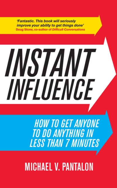 Instant Influence : How to Get Anyone to do Anything in Less Than 7 Minutes, EPUB eBook