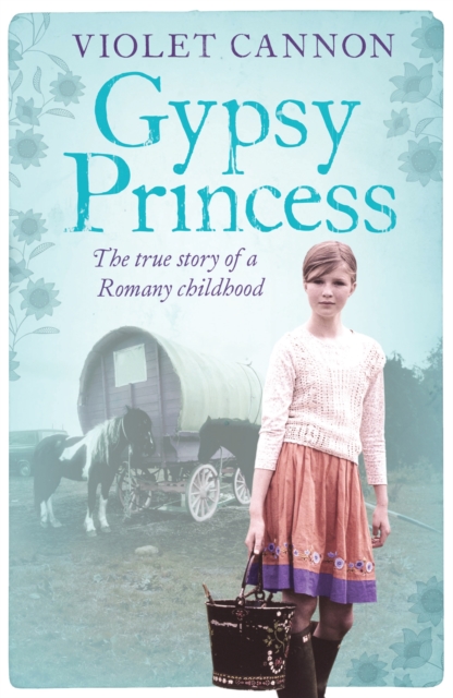 Gypsy Princess : A touching memoir of a Romany childhood, Paperback / softback Book