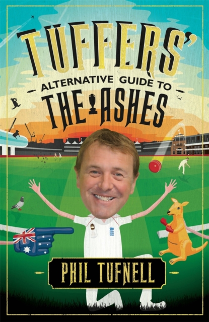 Tuffers' Alternative Guide to the Ashes : Brush up on your cricket knowledge for the 2017-18 Ashes, EPUB eBook
