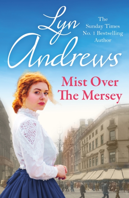 Mist Over The Mersey : An absolutely engrossing saga of romance, friendship and war, EPUB eBook