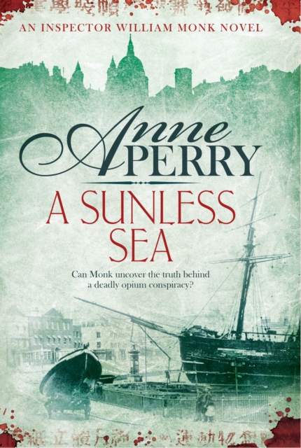 A Sunless Sea (William Monk Mystery, Book 18) : A gripping journey into the dark underbelly of Victorian London, EPUB eBook