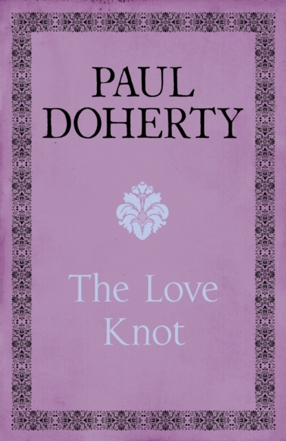 The Love Knot : The tale of one of history's greatest love affairs, EPUB eBook