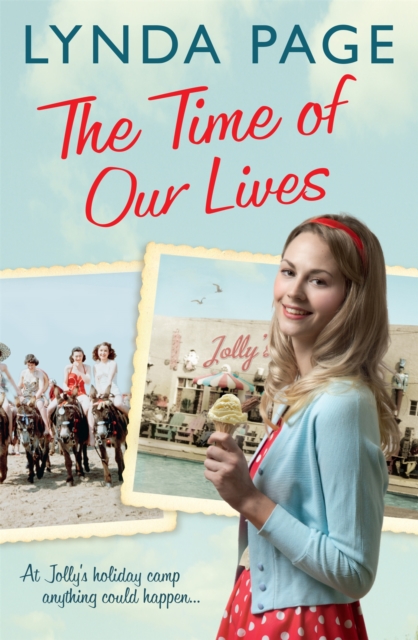 The Time Of Our Lives : At Jolly's Holiday Camp, anything could happen… (Jolly series, Book 1), Paperback / softback Book