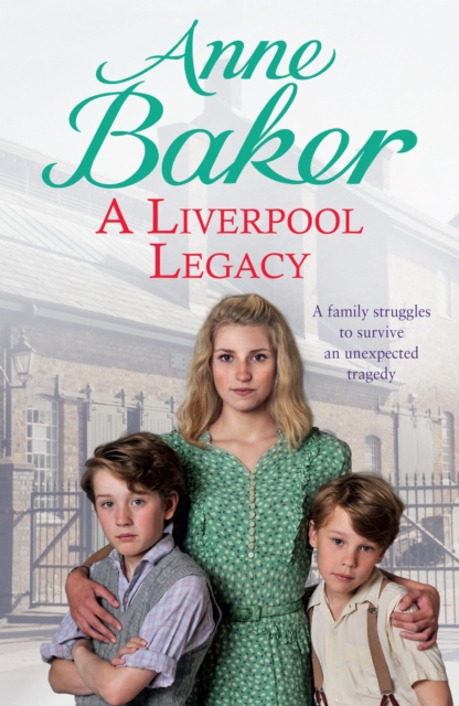 A Liverpool Legacy : An unexpected tragedy forces a family to fight for survival…, EPUB eBook