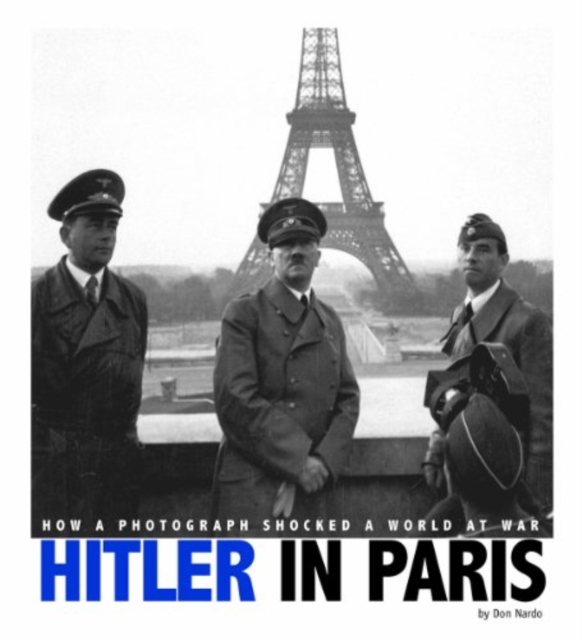 Hitler in Paris: How a Photograph Shocked a World at War, Paperback / softback Book