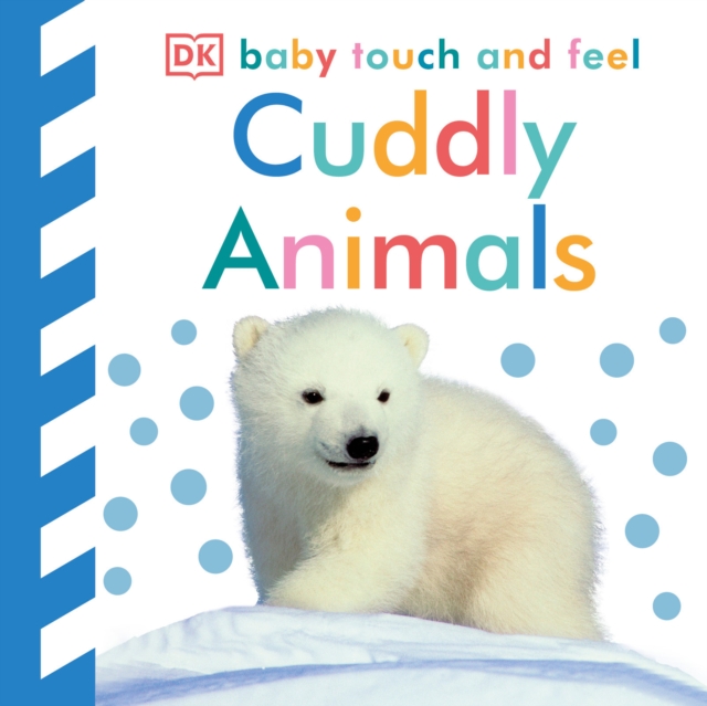 Baby Touch and Feel: Cuddly Animals, Board book Book