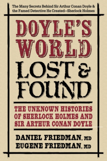 Doyle'S World - Lost & Found : The Unknown Histories of Sherlock Holmes and Sir Arthur Conan Doyle, Hardback Book