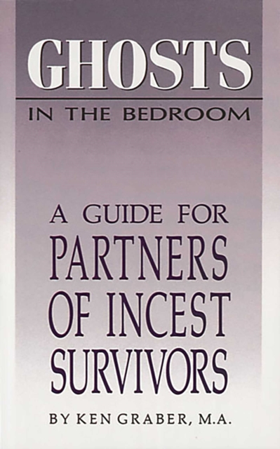 Ghosts in the Bedroom : A Guide for the Partners of Incest Survivors, EPUB eBook