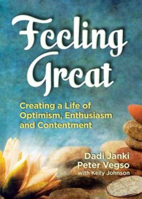 Feeling Great : Creating a Life of Optimism, Enthusiasm and Contentment, Paperback / softback Book