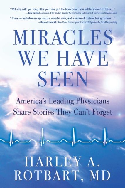 Miracles We Have Seen : America's Leading Physicians Share Stories They Can't Forget, EPUB eBook